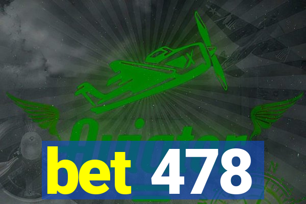 bet 478